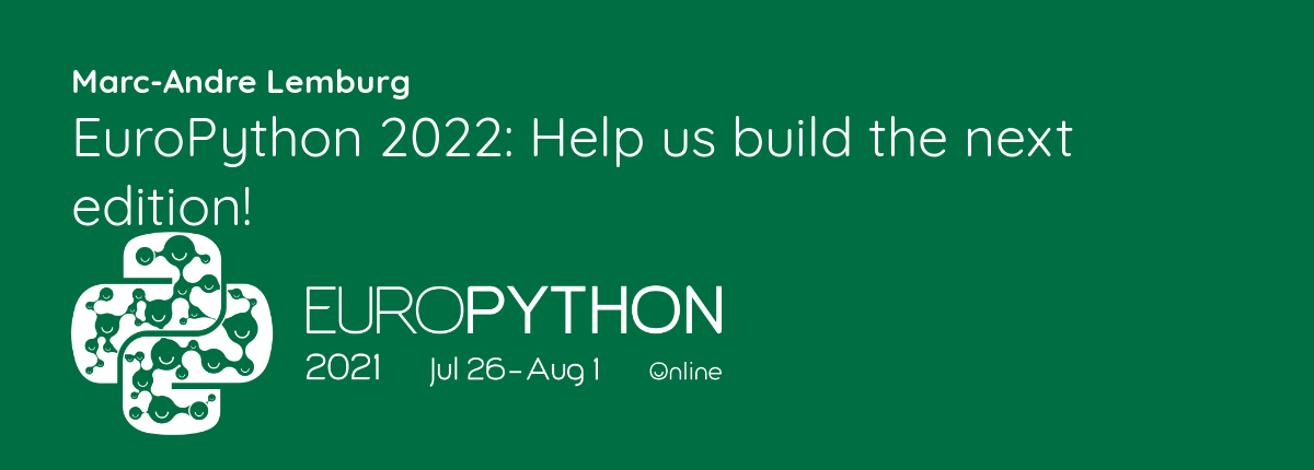 EuroPython 2022: Help us build the next edition! — EuroPython 2021