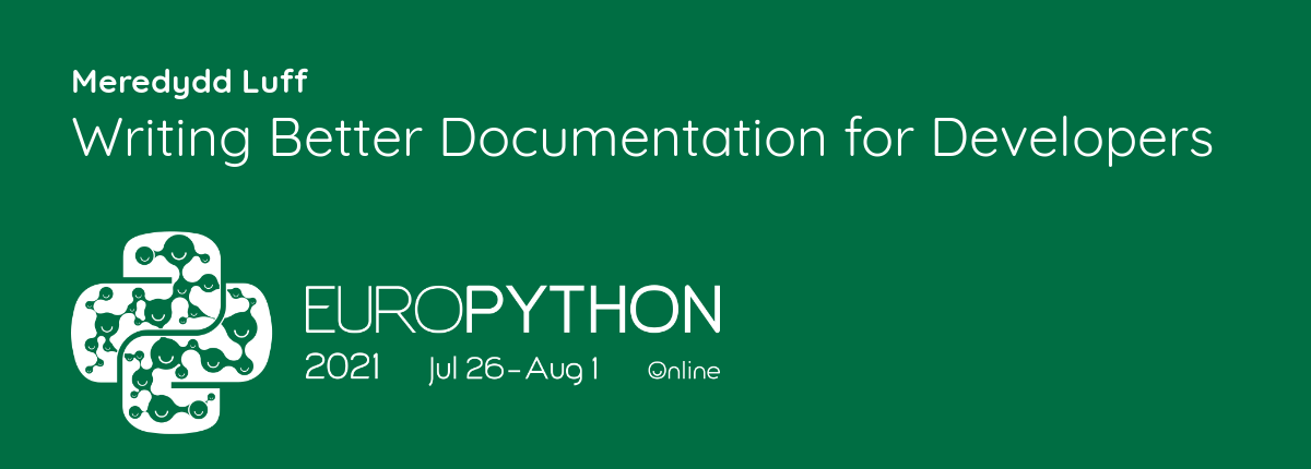 Writing Better Documentation for Developers — EuroPython 2021 Online